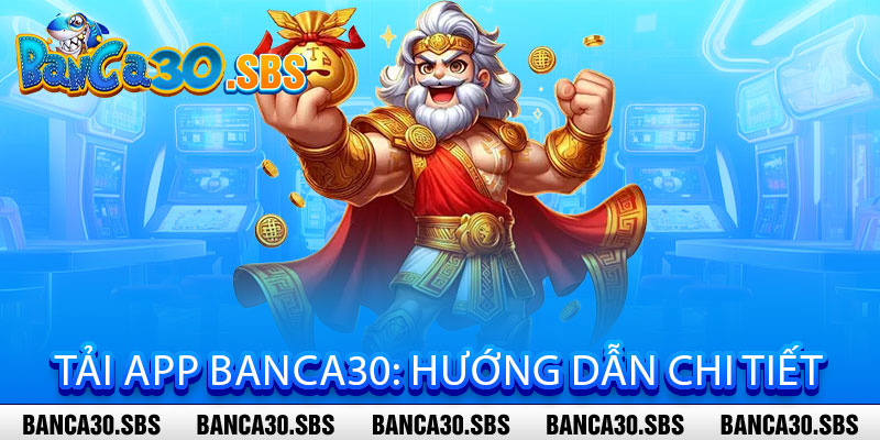 Tải App Banca30 - Tải là mê, trải nghiệm là nghiền 2 Tải App Banca30: Hướng Dẫn Chi Tiết